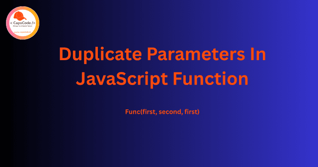 Duplicate Parameters In JavaScript Function